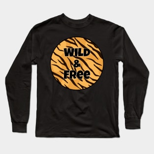 Animal Print Pattern - Tiger Stripes - Wild and Free Long Sleeve T-Shirt